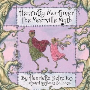 Image of Henratty Mortimer - the Meerville Myth by Henrietta Defreitas Paperback