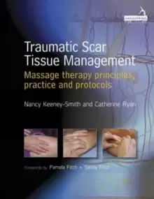 Image of Traumatic Scar Tissue Management : Principles and Practice for Manual Therapy