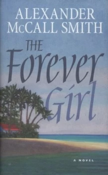 Image of The Forever Girl by Alexander Mccall Smith Hardback