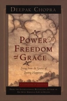 Image of Power Freedom and Grace by Deepak Chopra Hardback