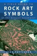 Image of field guide to rock art symbols of the greater southwest