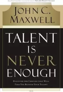 Image of Talent Is Never Enough by John C. Maxwell