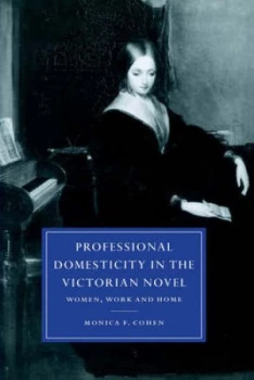 Image of Professional Domesticity in the Victorian Novel by Monica Feinberg Cohen Hardback