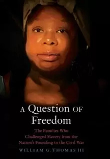 Image of A Question of Freedom : The Families Who Challenged Slavery from the Nations Founding to the Civil War