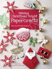 Image of Making Christmas Bright With Papercrafts : More than 40 Festive Projects!