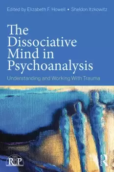 Image of The Dissociative Mind in Psychoanalysis Understanding and Working With Trauma