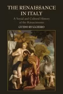 Image of The Renaissance in Italy : A Social and Cultural History of the Rinascimento
