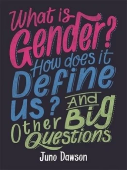 Image of What is gender? How does it define us? And other big questions by Juno Dawson