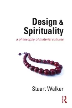 Image of Design and SpiritualityA Philosophy of Material Cultures