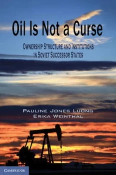 Image of Oil Is Not a Curse by Pauline Jones Luong Hardback