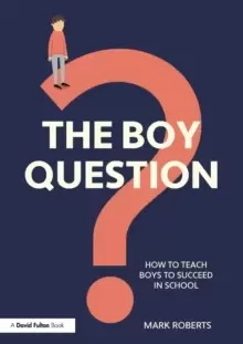 Image of The Boy Question : How To Teach Boys To Succeed In School