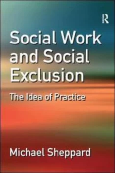 Image of Social Work and Social Exclusion by Michael Sheppard Paperback