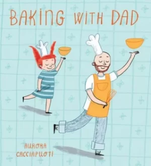 Image of Baking with dad by Aurora Cacciapuoti