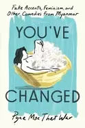 Image of youve changed fake accents feminism and other comedies from myanmar