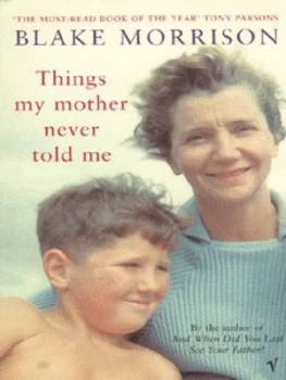 Image of Things My Mother Never Told Me by Blake Morrison Paperback