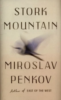 Image of Stork Mountain by Miroslav Penkov Hardback