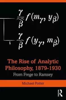 Image of The Rise of Analytic Philosophy 18791930From Frege to Ramsey
