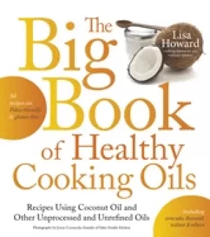 Image of big book of healthy cooking oils recipes using coconut oil and other unproc