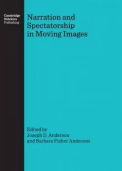 Image of Narration and Spectatorship in Moving Images by Joseph Anderson and Barbara Fisher Anderson and Hochschule Fr Film Und Fernsehen Konrad Wolf Hardback