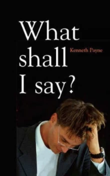 Image of What Shall I Say by Kenneth Payne Paperback