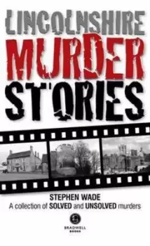 Image of Lincolnshire murder stories by Stephen Wade