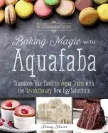 Image of baking magic with aquafaba transform your favorite vegan treats with the re