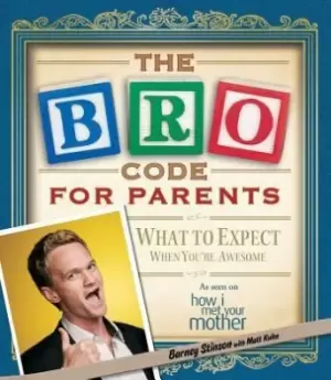 Image of Bro Code for Parents: What to Expect When You're Awesome by Stinson