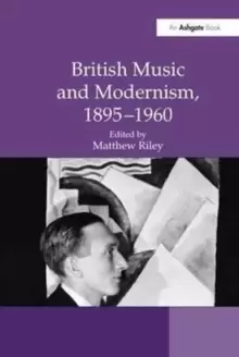 Image of British Music and Modernism, 1895-1960