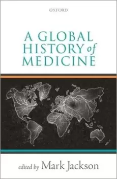 Image of A global history of medicine by Mark Jackson