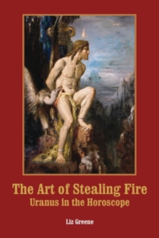 Image of The Art of Stealing Fire : Uranus in the Horoscope Paperback / softback