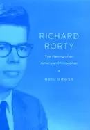 Image of richard rorty the making of an american philosopher