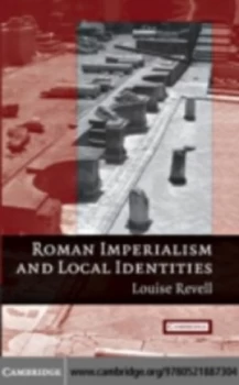 Image of Roman Imperialism and Local Identities by Louise Revell Paperback