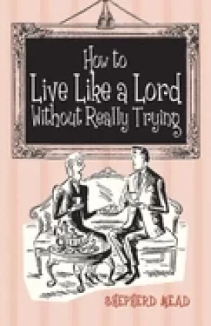 Image of how to live like a lord without really trying
