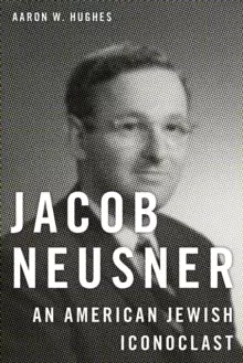 Image of Jacob Neusner : An American Jewish Iconoclast
