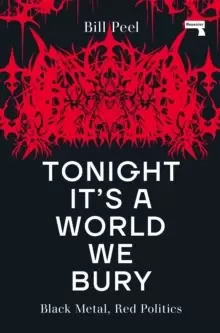Image of Tonight It's a World We Bury : Black Metal, Red Politics