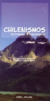 Image of Chilenismos a dictionary and phrasebook for Chilean Spanish Chilenismos-English English-Chilenismos by Daniel Joelson