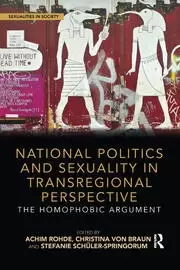 Image of National Politics and Sexuality in Transregional Perspective The Homophobic Argument