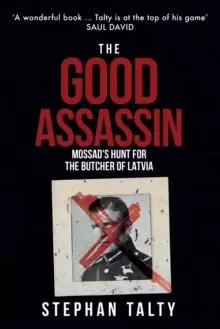 Image of The Good Assassin : Mossad's Hunt for the Butcher of Latvia