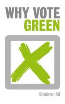 Image of Why Vote Green by Shahrar Ali Paperback