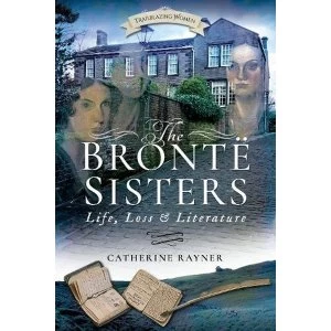 Image of The Bronte Sisters: Life, Loss and Literature Paperback / softback 2018