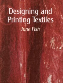 Image of Designing and Printing Textiles by June Fish Hardback