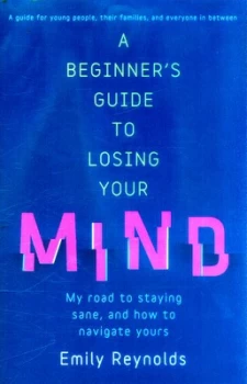 Image of A Beginners Guide to Losing Your Mind by Emily Reynolds Book