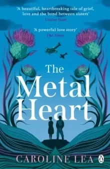 Image of The Metal Heart : The beautiful and atmospheric story of freedom and love that will grip your heart