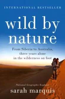 Image of Wild by Nature : From Siberia to Australia, Three Years Alone in the Wilderness on Foot