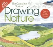 Image of Art Class: The Complete Book of Drawing Nature : How to Create Your Own Artwork