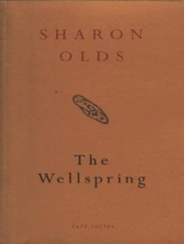 Image of The Wellspring by Sharon Olds Book