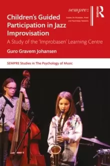 Image of Childrens Guided Participation in Jazz Improvisation : A Study of the 'Improbasen' Learning Centre