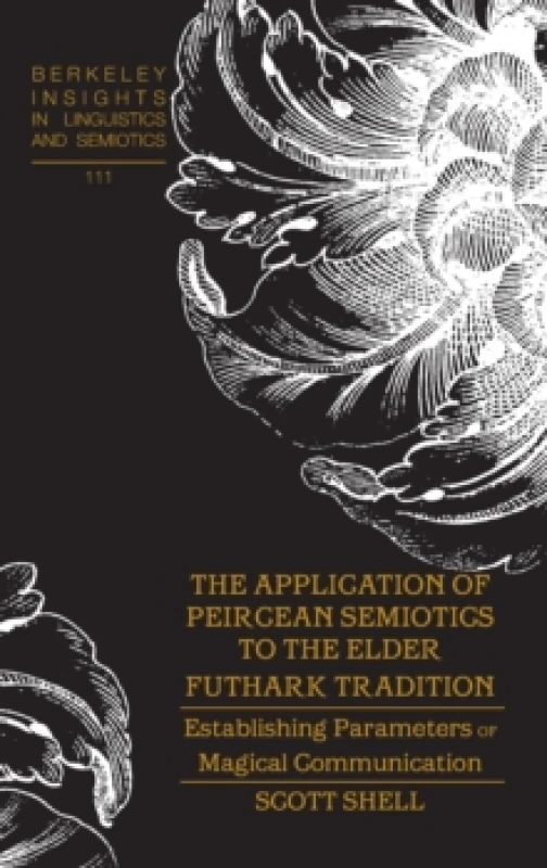 Image of The Application of Peircean Semiotics to the Elder Futhark Tradition : Establishing Parameters of Magical Communication Hardback