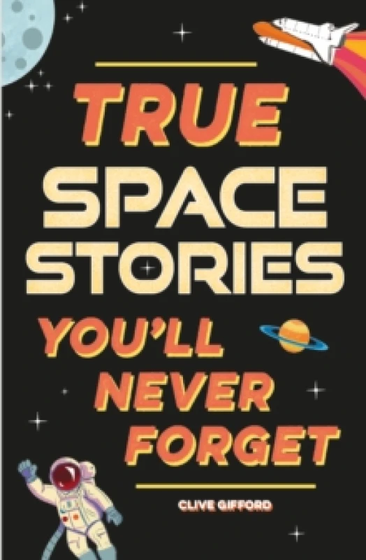 Image of True Stories You'll Never Forget: True Space Stories Paperback / softback