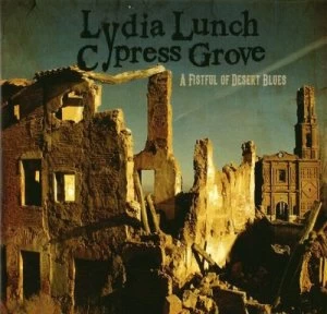 Image of A Fistful of Desert Blues by Lydia Lunch & Cypress Grove CD Album